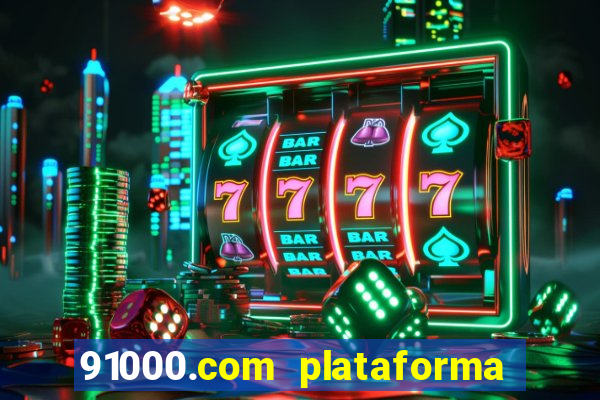 91000.com plataforma de jogos